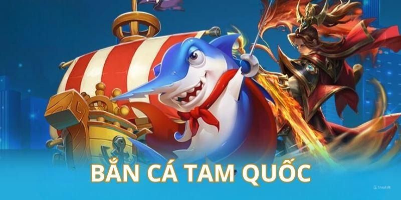 Bắn cá tam quốc Hướng dẫn chơi Bắn cá tam quốc cho người mới