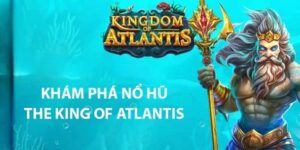 Tổng Quan về Trò Chơi Nổ Hũ Atlantis