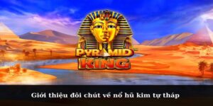 Giới Thiệu Về Nổ Hũ Kim Tự Tháp